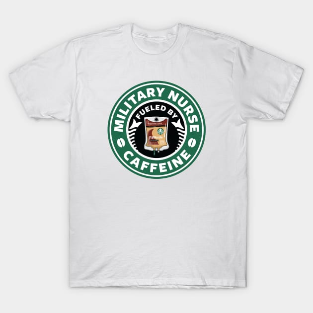 Military Nurse Fueled By Caffeine T-Shirt by spacedowl